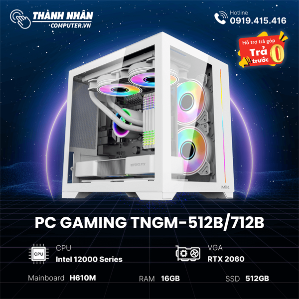 PC Gaming TNGM-512B/712B Intel Core I5 12400F/ i7 12700F - Ram 16GB - SSD 512GB VGA RTX 2060 